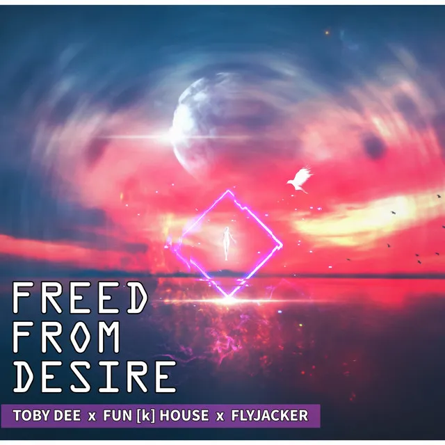 Freed from Desire - New Radio Mix by Toby DEE, Fun[k]House, Flyjacker - Hardstyle cover art