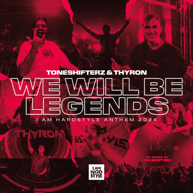 We Will Be Legends (I AM HARDSTYLE Anthem 2024) by Toneshifterz, Thyron - Hardstyle cover art