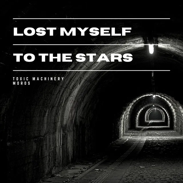 Lost Myself to the Stars by Toxic Machinery, MOROS - Hard Techno cover art