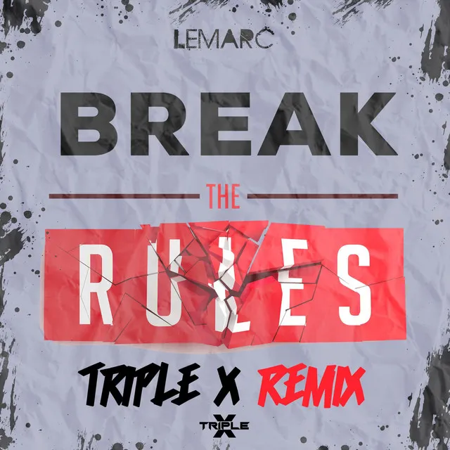 Break The Rules - Triple X Remix Edit by Triple X, Lemarc - Hardstyle cover art