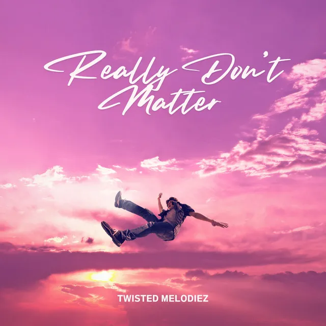 Really Don't Matter by Twisted Melodiez, Sam Morelli - Euphoric Hardstyle cover art