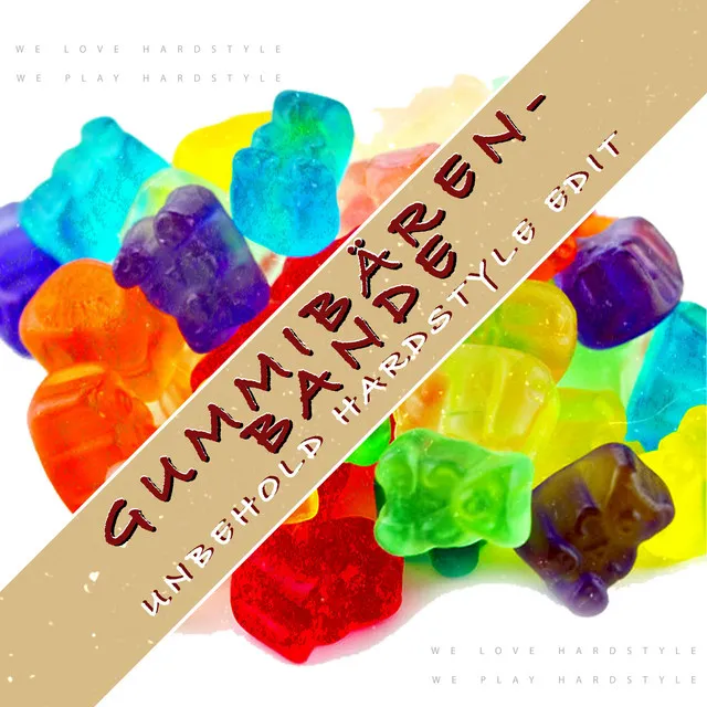 Gummibären Bande (Hardstyle Edit) by Unbehold - Hardstyle cover art