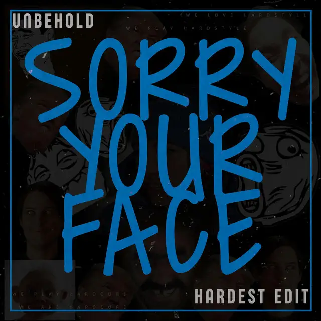 Sorry Your Face by Unbehold - Uptempo cover art