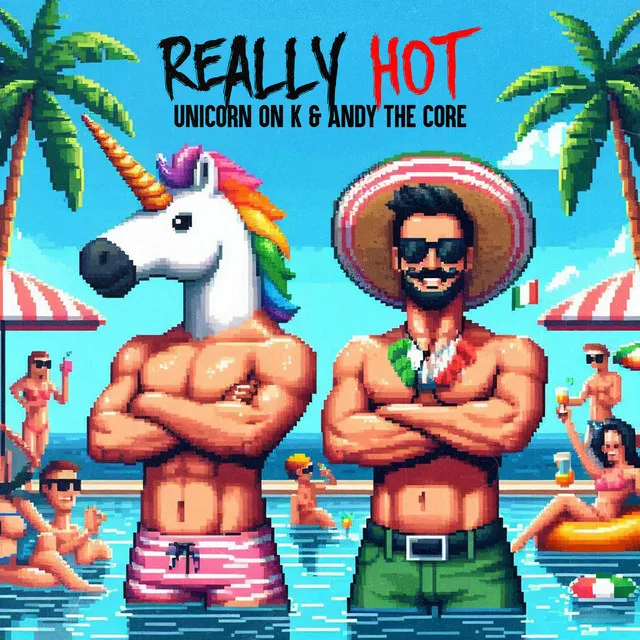 REALLY HOT by Unicorn On Ketamine, Andy the Core - Uptempo cover art
