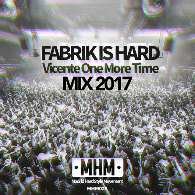 Fabrik Is Hard - Mix 2017 by Vicente One More Time - Hardstyle cover art