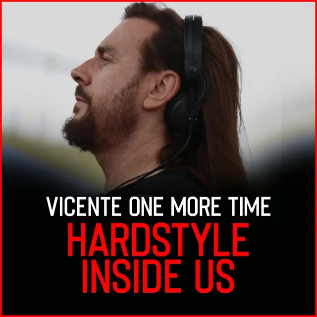 Hard Style Inside Us - Radio Edit by Vicente One More Time - Hardstyle cover art