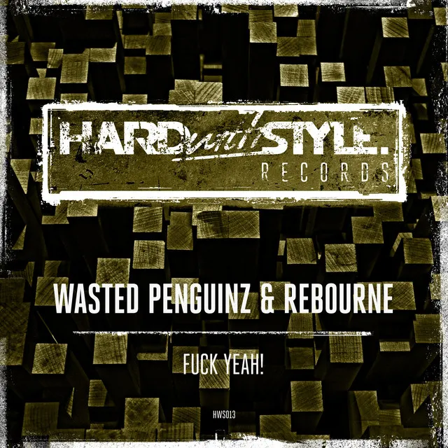 Fuck Yeah! - HARD with STYLE Edit by Wasted Penguinz, Rebourne - Hardstyle cover art
