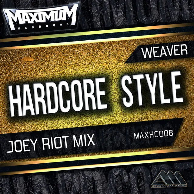 Hardcore Style - Joey Riot Radio Edit by Weaver - Hardstyle cover art