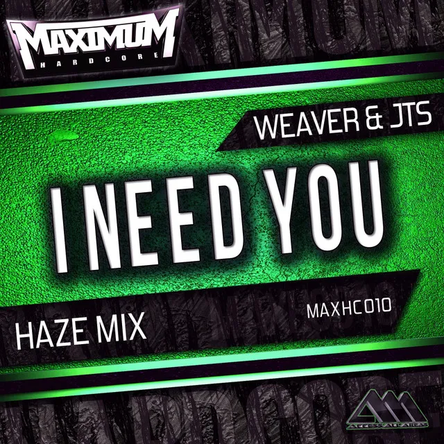 I Need You - Haze Radio Edit by Weaver, JTS, Haze - Hardstyle cover art
