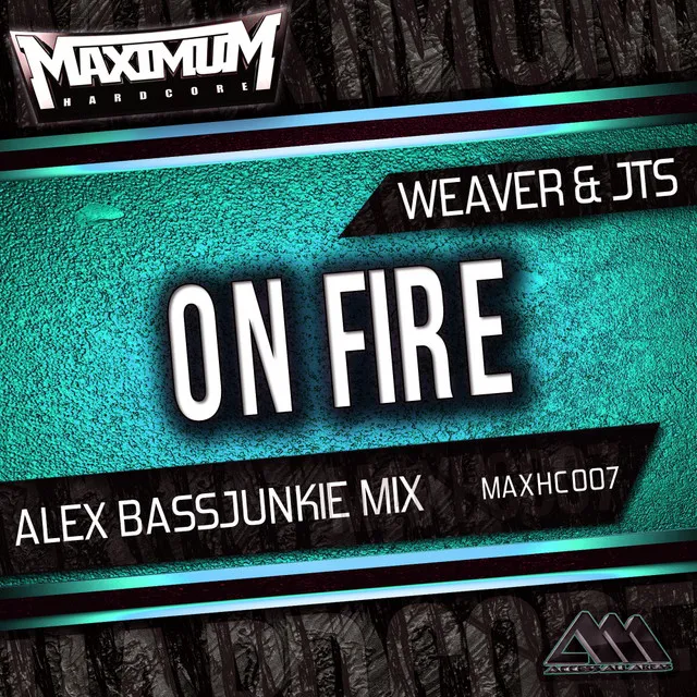 On Fire - Alex Bassjunkie Mix by Weaver, JTS - Hardstyle cover art