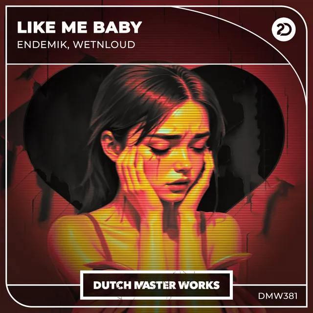 Like Me Baby by WetNLoud, Endemik - Hardstyle cover art