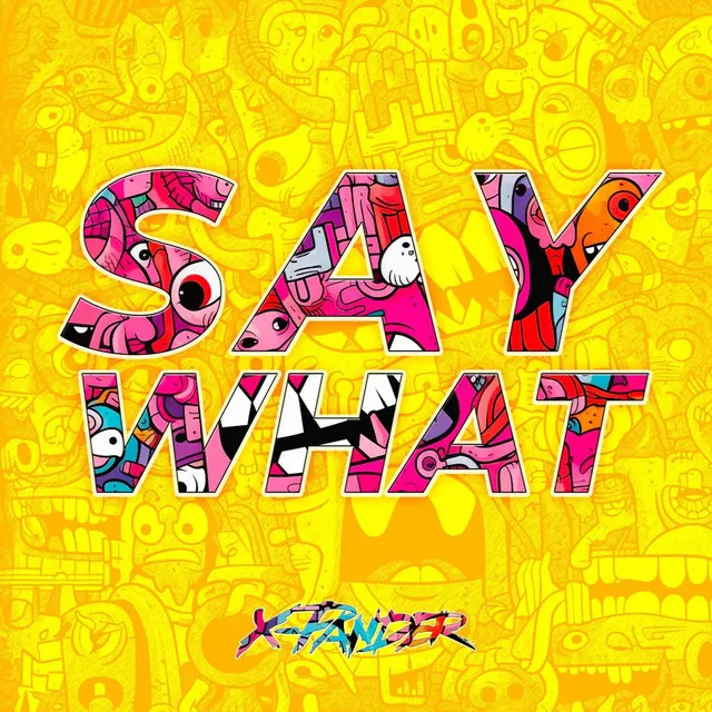 SAY WHAT by X-Pander - Uptempo cover art