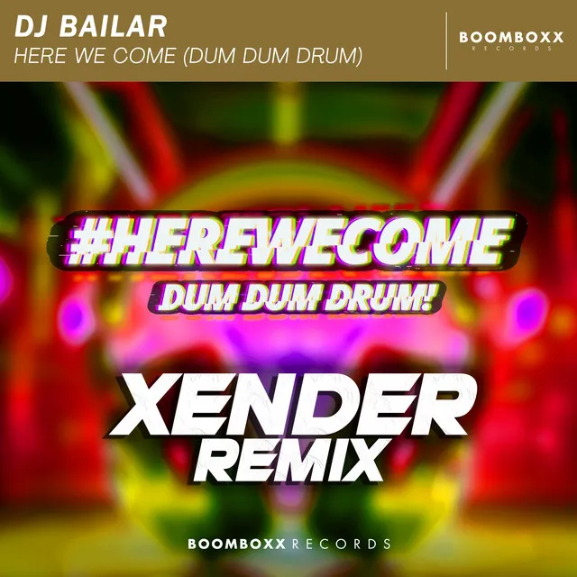 Here we come (Dum Dum Drum) - Xender Remix by XENDER, dj bailar - Hardstyle cover art