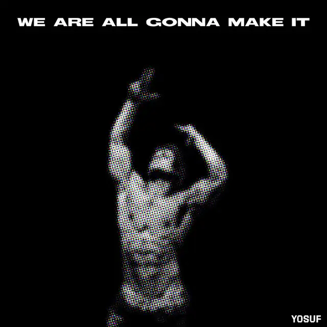 We're All Gonna Make It by Yosuf - Hardstyle cover art