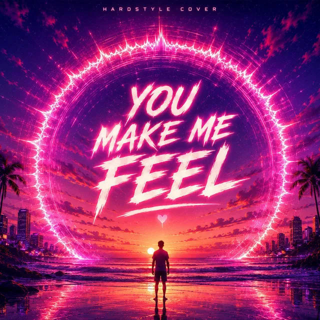 Cover art of You Make Me Feel (Hardstyle)