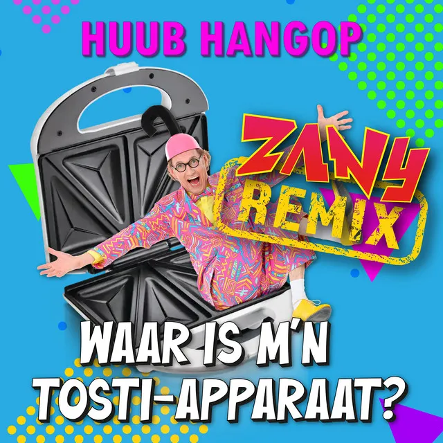 Waar Is M'n Tosti-Apparaat - Zany Remix DJ Edit by Zany, Huub Hangop - Hardstyle cover art